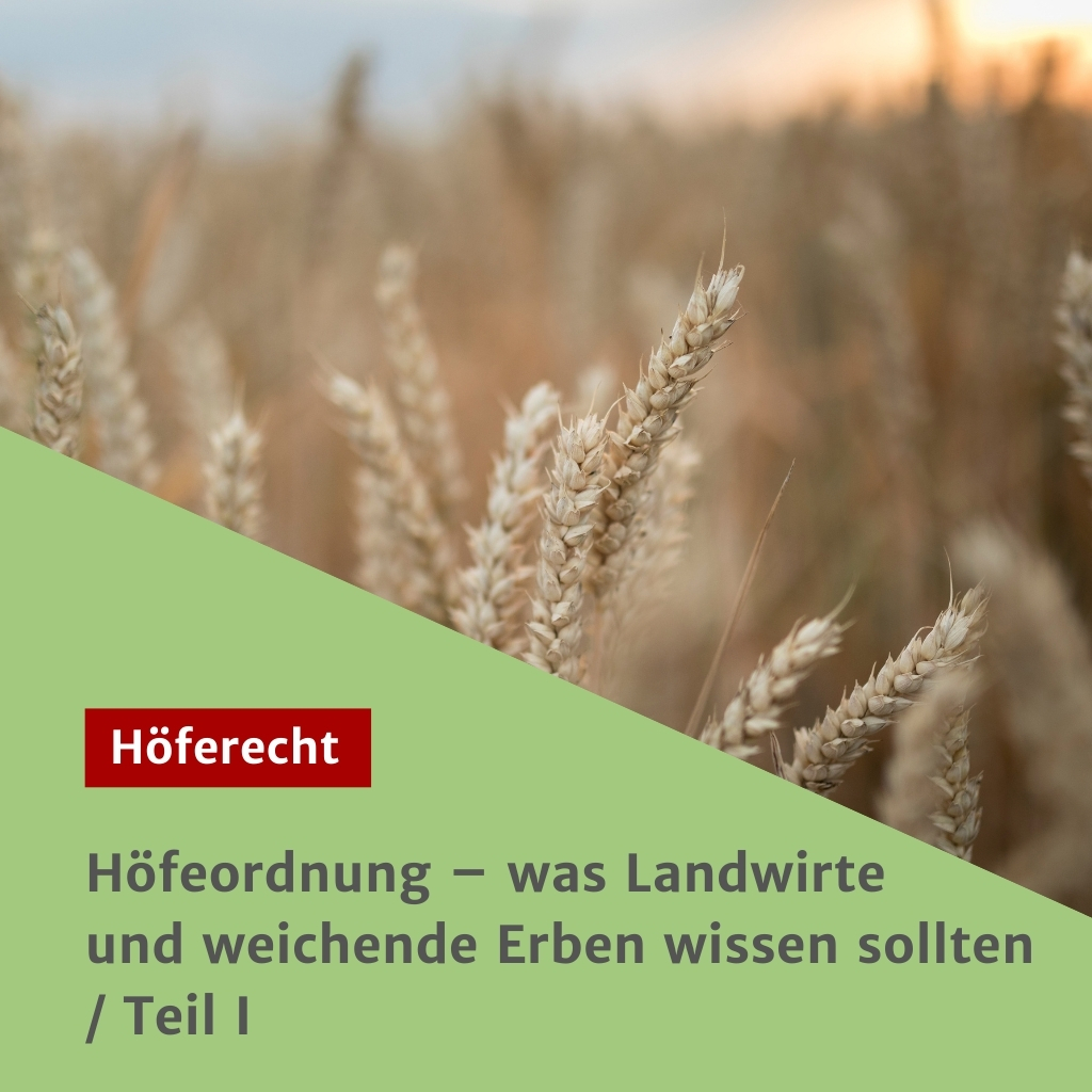 Höfeordnung – was Landwirte und weichende Erben wissen sollten / Teil I
