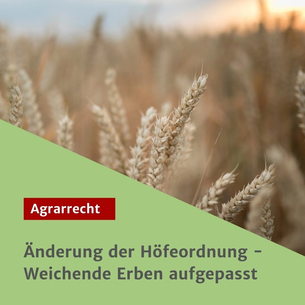 Änderung der Höfeordnung - Weichende Erben aufgepasst!