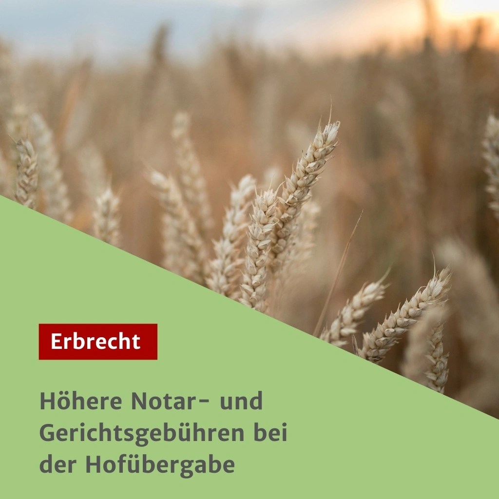 Höhere Notar- und Gerichtsgebühren bei der Hofübergabe