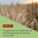 Verpachtung von Hofgrundbesitz und Übereignung von Inventar an eine GbR