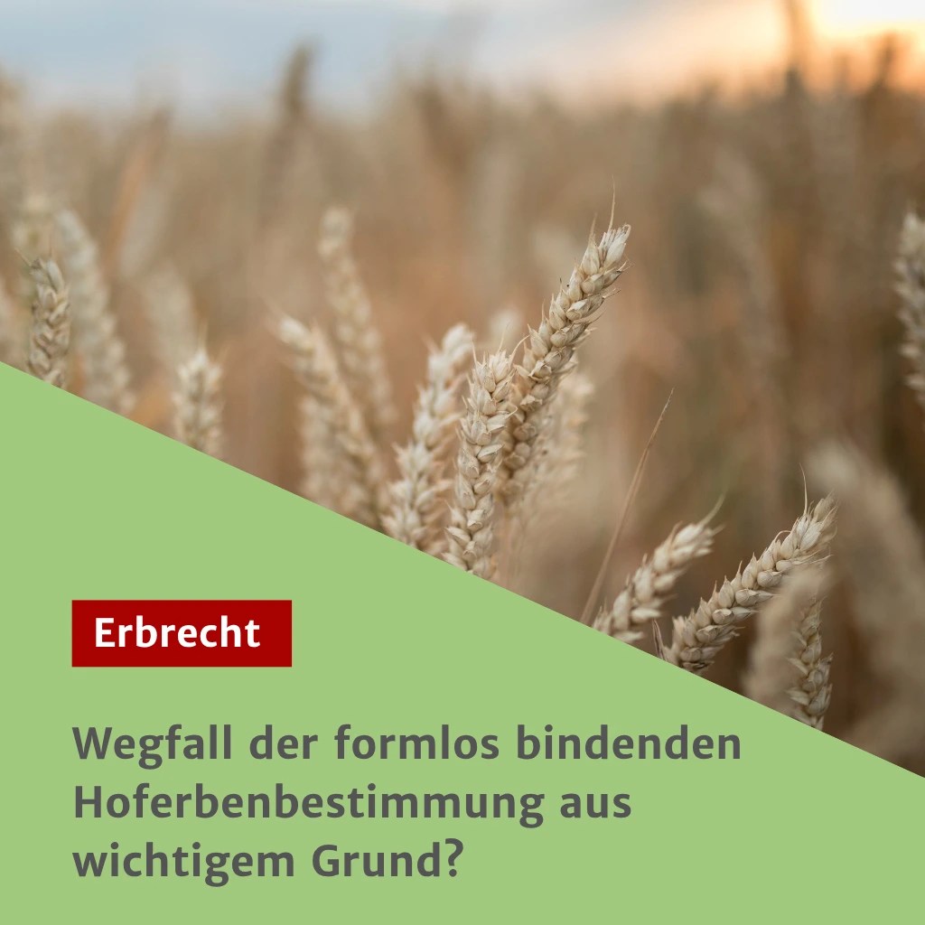 Wegfall der formlos bindenden Hoferbenbestimmung aus wichtigem Grund
