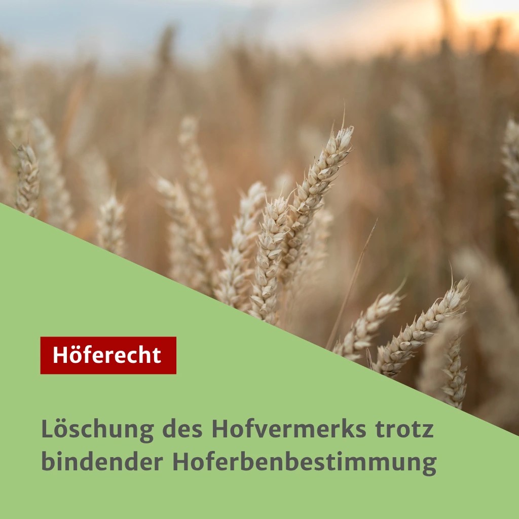 Löschung des Hofvermerks trotz bindender Hoferbenbestimmung